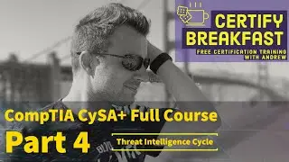 CompTIA CySA+ Full Course Part 04: Threat Intelligence Cycle