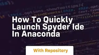 How to quickly launch spyder ide in anaconda