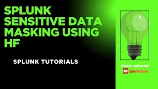 Splunk Sensitive Data Masking Using HF