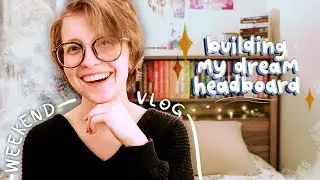 building my dream bookshelf headboard ♥ | chill weekend vlog