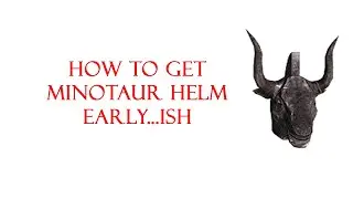 DS2: How to get Minotaur Helm early...ish