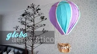 Cómo hacer un globo aerostático - DIY Hot Air Balloon