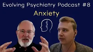 The Evolution of Anxiety | Randolph Nesse | Evolving Psychiatry Podcast #8
