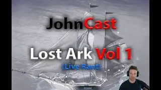 JohnCast - Volume One,  a Lost Ark Podcast (Live Rant)