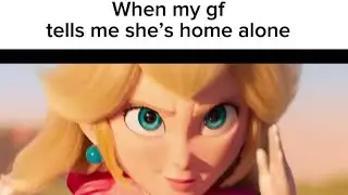 When she tells me she’s home alone 🙀