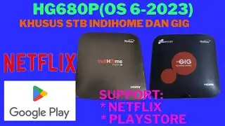 FW HG680P (OS 6).PLAYSTORE DOWNLOAD DAN SUPPORT NETFLIX.FW 2023.RINGAN. BISA UTK RAM 1 & 2 GB