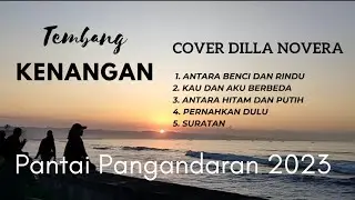 Pantai Pangandaran Terbaru 2023 - Album Tembang Kenangan Antara Benci dan RINDU Cover Dilla Novera