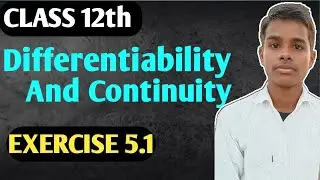 CLASS 12th || Differentiability And Continuity || Exercise 5.1