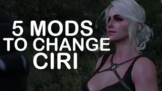 Witcher 3 - 5 BEST Mods To CHANGE Ciri