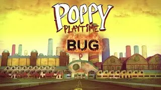 Bug already found on poppy playtime chapter 5 