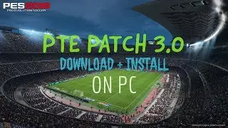 PES 2018:PTE Patch 3.0 Download + Install on PC ( full bundasliga )