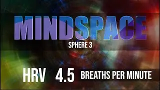 4.5 Breaths Per Minute | MINDSPACE - Sphere 3 | HRV Musical Experience