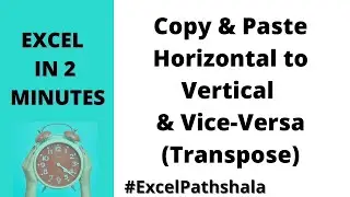 Copy & Paste - Horizontal to Vertical & Vice Versa (Transpose Function) in Excel