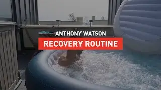 Anthony Watson Recovery Routine