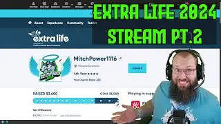 Extra Life 2024 24 Hour Stream Part 2