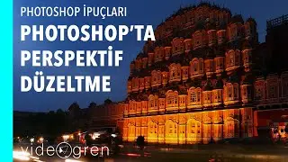 Adobe Photoshop'ta Perspektif Düzeltme Nasıl Yapılır?