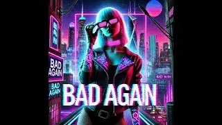 Bad Again (AI Music)