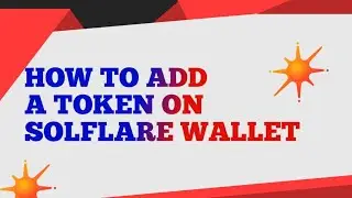 HOW TO ADD TOKEN ON SOLFLARE WALLET
