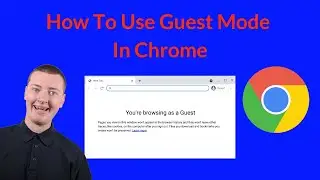 How To Use Guest Mode In Chrome