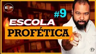 ESCOLA PROFÉTICA || AULA 9
