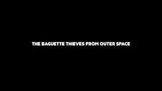 The Baguette Thieves From Outer Space Film Camp Ages 13-17 Week 5