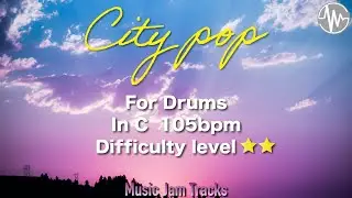 CITY POP Jam For【Drums】C Major 105bpm No Drums BackingTrack