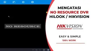Cara Mengatasi DVR Hikvision & DVR Hilook No Resource