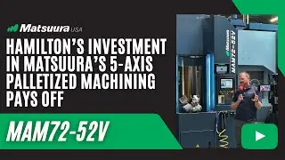 Hamilton’s Investment in Matsuura's 5-Axis Palletized Machining Pays Off