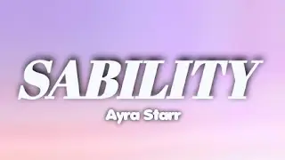 Ayra Starr - Sability (Lyrics) #lyrics