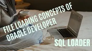 SQL Loader | | File Loading Concepts