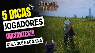 5 DICAS RÁPIDAS PARA INICIANTES NO THRONE AND LIBERTY