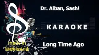 Dr. Alban, Sash! - Long time ago (Extended version) 🎤 КАRАОКЕ 🎤 made in the studio KARAOKE-BASE.CLUB