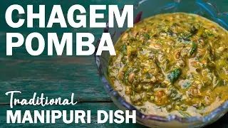 Chagempomba: A Traditional Manipuri Dish | The Oo Morok Trails
