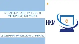 9.  Part 1 of Git Merge or Git Merging and Type of Git Merging(Fast Forwarded Merge,Ort merge)
