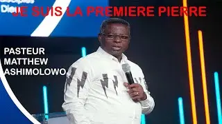 JE SUIS LA PREMIERE PIERRE || PASTEUR MATTHEW ASHIMOLOWO
