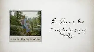 The Glorious Sons - Thank You for Saying Goodbye (Official Audio)