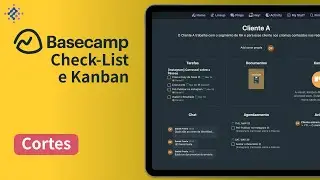 Como funciona o Check e Kanban no Basecamp?