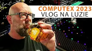 NAJLEPSZE NOWOŚCI NA COMPUTEX 2023 😍 / LUŹNY VLOG