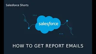 How to Subscribe to Reports | Salesforce