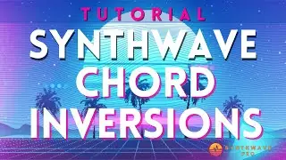 Chord Inversion - Synthwave Tutorial