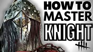 How to PROPERLY Play The Knight | Dead by Daylight