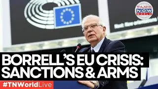 Russia Ukraine War LIVE : Borrell Pushes Sanctions on Israeli Ministers & More Aid for Ukraine