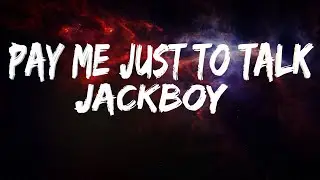 Jackboy | Pay Me Just To Talk | Lyrics