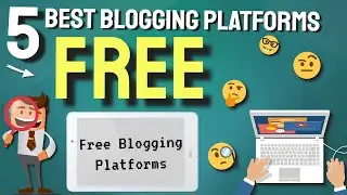 5 Best Blogging Platforms - Free