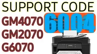 Support Code 6004 Canon GM4070,GM2070,G6070 Printer//Canon Printer Support code C000 Fixed..