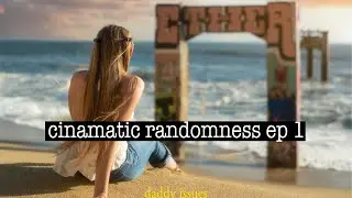 Cinematic randomness ep 1