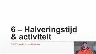 5H/6V - Medische beeldvorming 6 - Halveringstijd & activiteit