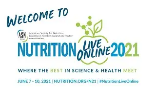 Welcome to NUTRITION 2021 LIVE ONLINE