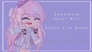 ╰Some Things About Me Meme╯| 1k Special!! 🤍 | Gacha Club Meme . ♡