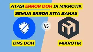 Cara Mengatasi Error DOH di Mikrotik (Semua Error Kita Bahas)